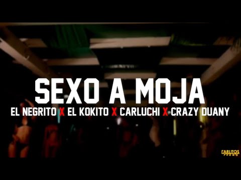 Carluchi x El Negrito x El Kokito x Crazy Duany - Sexo a Moja
