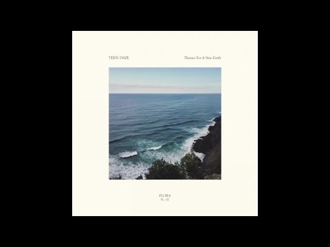 Teen Daze - Themes For A New Earth (Full Album Stream)