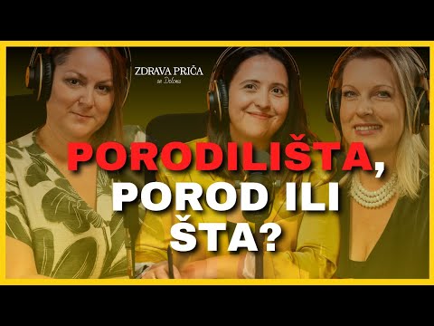 Kakvo je stanje u porodilištima? Zdrava priča ep50: Jovana Ružičić Jasmina Mihnjak Ljiljana Pantović