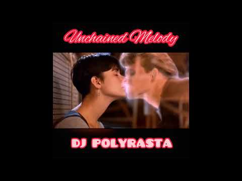 DJ POLYRASTA  -  UNCHAINED MELODY ReMiX