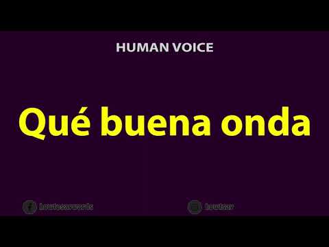 How To Pronounce Que buena onda