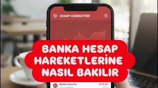 Banka Hesap Hareketlerine Nasıl Bakılır - Hesap Hareketleri Görüntülem