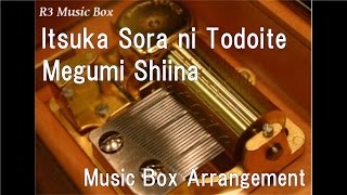 Itsuka Sora ni Todoite/Megumi Shiina [Music Box] (&quot;Mobile Suit Gundam 0080: War in the Pocket&quot; OP)