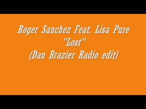 Roger Sanchez ft Lisa Pure - Lost (Dan Brazier radio edit)