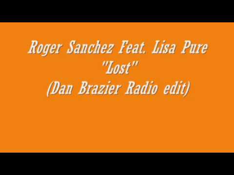 Roger Sanchez ft Lisa Pure - Lost (Dan Brazier radio edit)
