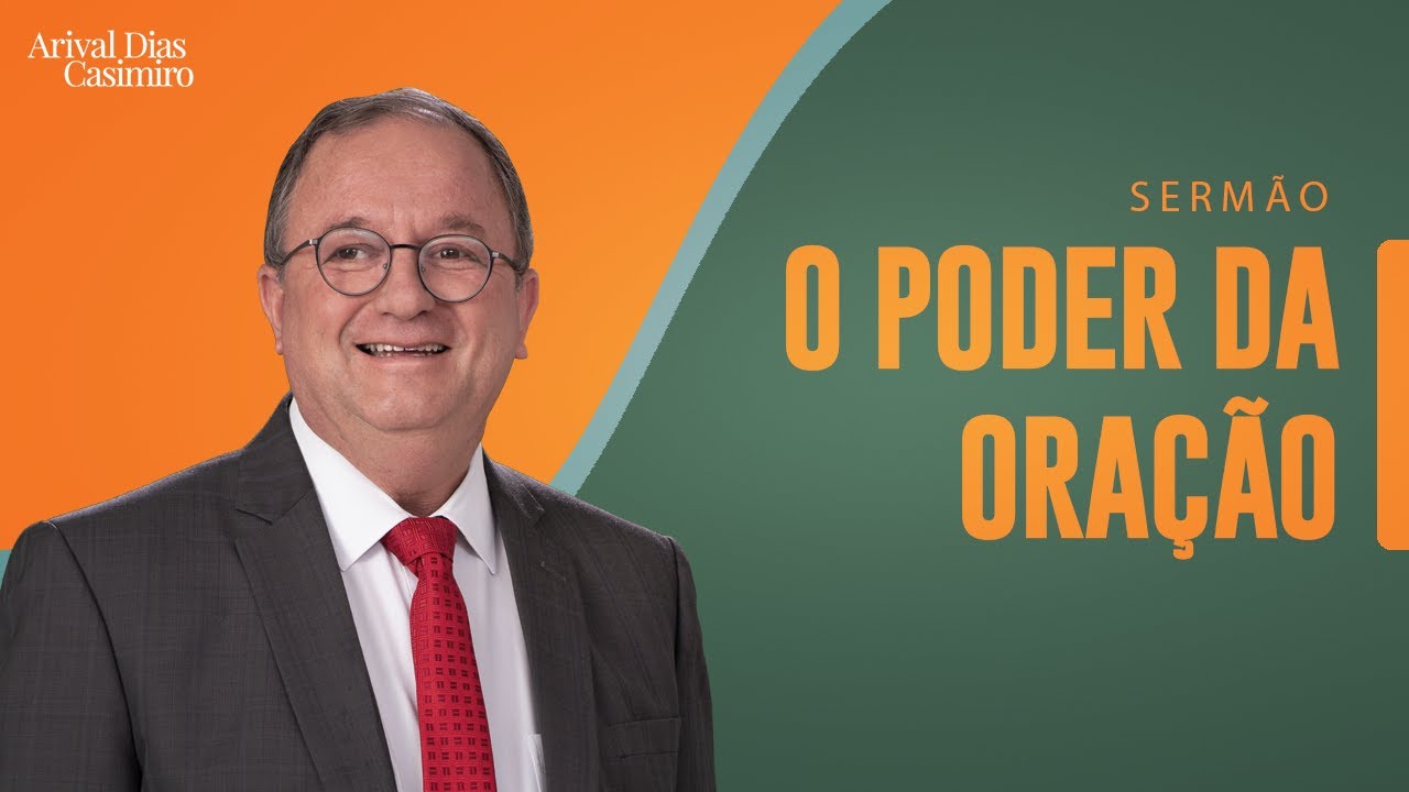 O Poder da Oração | Rev. Arival Dias Casimiro