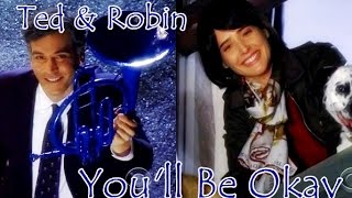 Ted &amp; Robin (HIMYM) - You&#39;ll Be Okay (Michael Schulte)