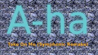 A-HA - Take On Me (Symphonic)