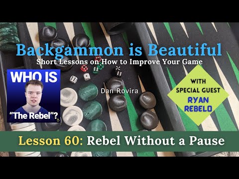 Backgammon: Rebel Without a Pause (Lesson 60) - with Ryan Rebelo
