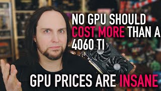 No GPU Should Cost More Than a 4060 Ti - It Costs More Than a Flagship From 2012