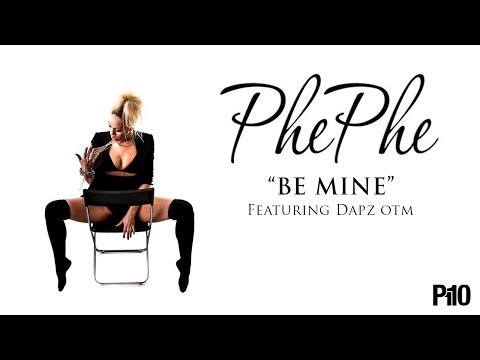 P110 - PhePhe Ft. Dapz On The Map - Be Mine [Music Video]