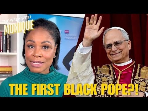 The Week With Monique｜The First Black Pope?!