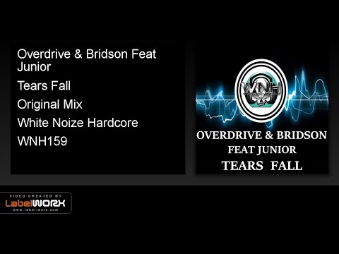 Overdrive & Bridson Feat Junior - Tears Fall (Original Mix)