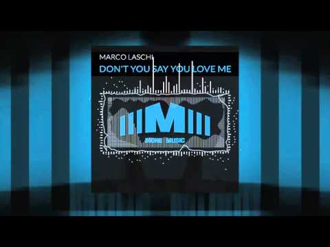 Marco Laschi - Don't You Say You Love Me (Original Mix)