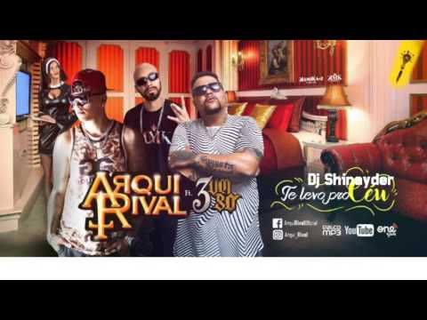 Arqui Rival Feat. 3 Um Só - Te Levo Pro Céu