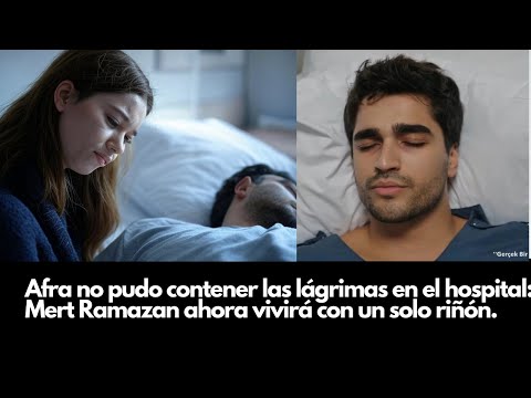 Afra could not contain tears in the hospital: Mert Ramazan will now live with a single kidney.