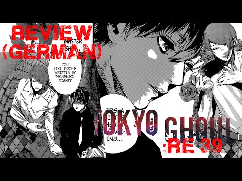 TOKYO GHOUL: RE Kapitel/Chapter 39: Gespräch mit Sasaki Review (German)