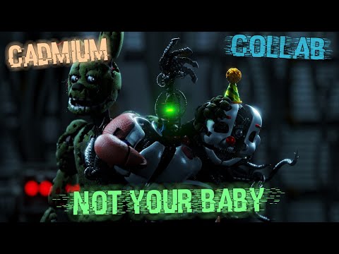 [FNaF/SFM/Blender/C4D] Not your Baby - Cadmium feat. Jex (Collab)