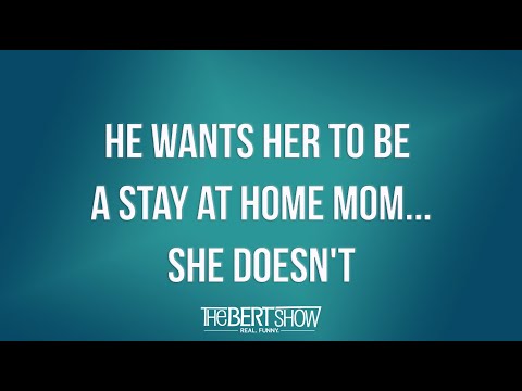 He Wants Her To Be A Stay At Home Mom...She Doesn't - YouTube