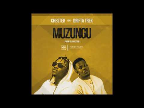 Chester- Muzungu ft Drifta Trek (Audio 2018)