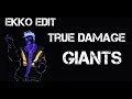 True Damage GIANTS Edit Ekko Verse