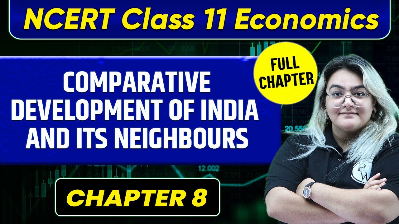 Comparative Development of India and Its Neighbor's FULL CHAPTER | Class 11 Economics Chapter 8