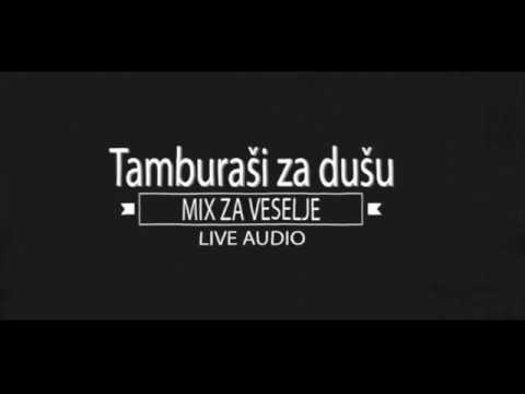 TAMBURAŠI ZA DUŠU - VESELI MIX 2 - LIVE AUDIO