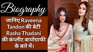 Raveena Tandon's Daughter Rasha Thadani Biography | Age, Height, Family,Lifestyle, Photos, Wikipedia