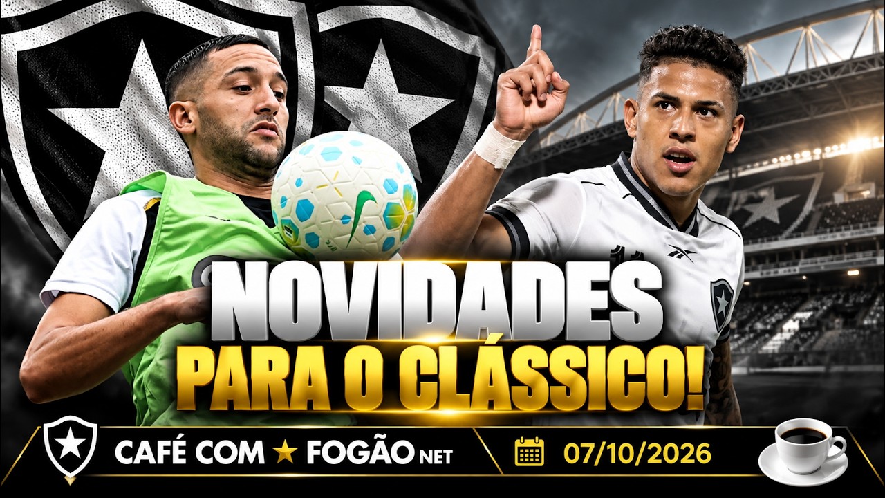 LIVE CAFÉ COM FOGÃONET | Ziyech e Matheus Martins devem ser titulares; Botafogo atualiza dívida