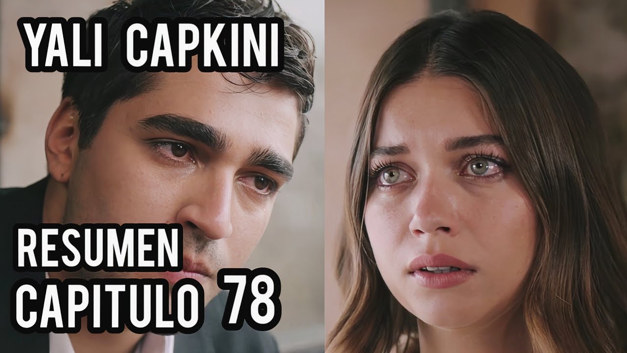 YALI CAPKINI RESEÑA CAPITULO 78 EN ESPAÑOL