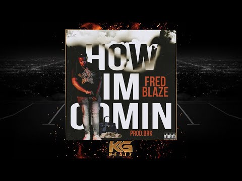 Fred Blaze - How I’m Comin [Prod. By BRKLY] [New 2021]