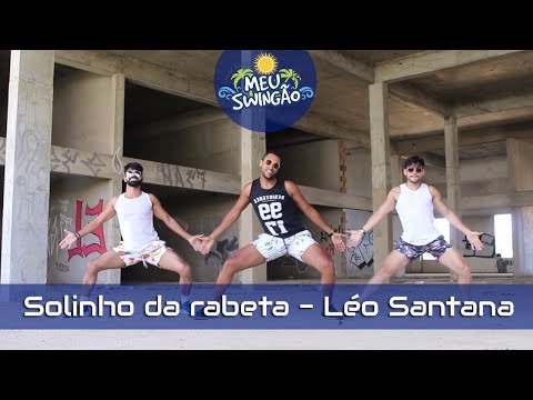 Solinho da rabeta - Léo Santana - Coreografia - Meu Swingão.
