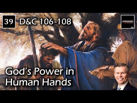 Come Follow Me - D&C 106-108 - God's Power in Human Hands