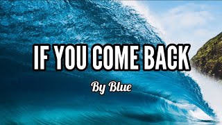 If You Come Back - Blue [ Lyric Video ]