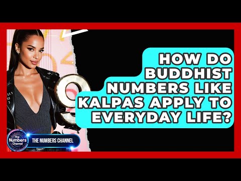 How Do Buddhist Numbers Like Kalpas Apply To Everyday Life? - The Numbers Channel