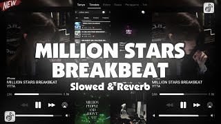 Download lagu DJ MILLION STARS BREAKBEAT ( Slowed & Reverb ) mp3
