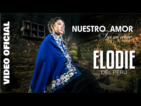 Elodie del Perú - Nuestro amor fue un error (TUNANTADA 2024) VIDEO OFICIAL