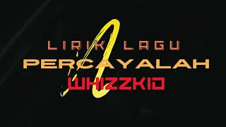 Download lagu WHIZZKID - PERCAYALAH (LIRIK LAGU) mp3