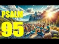 Psalm 95 Reading:  A Call to Worship and Obedience (With words - KJV)