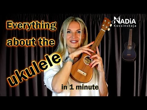 UKULELE Everything about Uke in 1 minute NADiA Kossinskaja