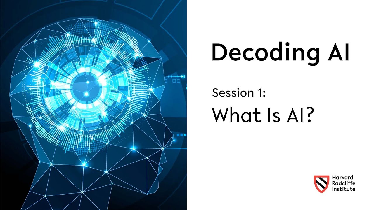 Decoding AI | Session 1: What is AI? || Harvard Radcliffe Institute