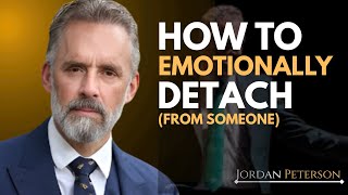 5 RULES TO EMOTIONALLY DETACH FROM SOMEONE || JORDAN PETERSON MOTIVATIONAL SPEECH