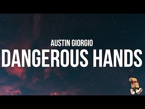 Austin Giorgio - Dangerous Hands (Lyrics)