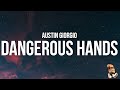 Austin Giorgio - Dangerous Hands (Lyrics)