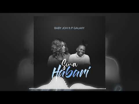 Baby Joh Feat. P The Galaxy SINA HABARI (Official Music)