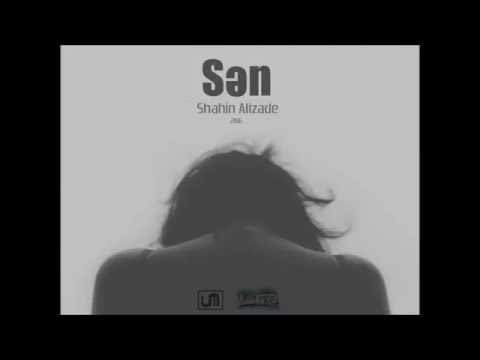 Şahin Əlizadə — Sən