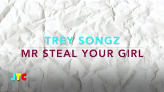 Trey Songz - Mr Steal Your Girl (Lyrics)