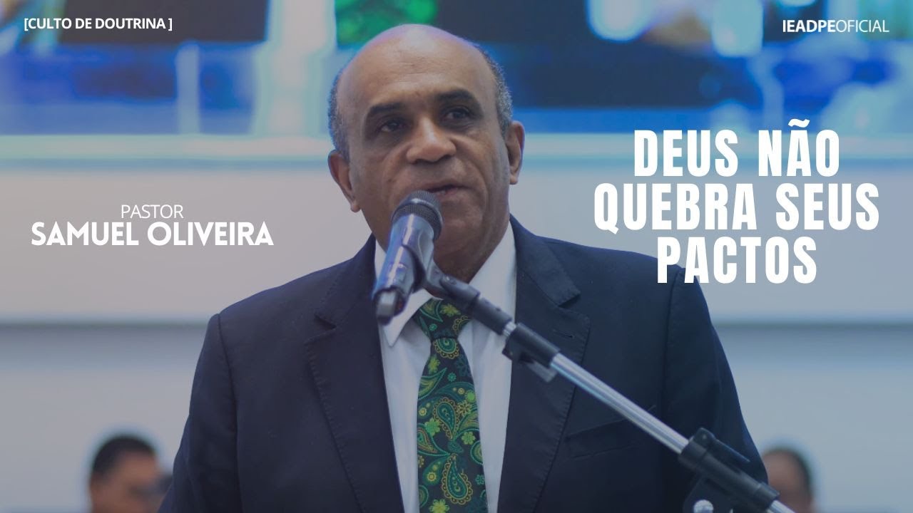 PASTOR SAMUEL DE OLIVEIRA [4K] DEUS NÃO QUEBRA SEUS PACTOS - CULTO DE DOUTRINA 15/07/2024