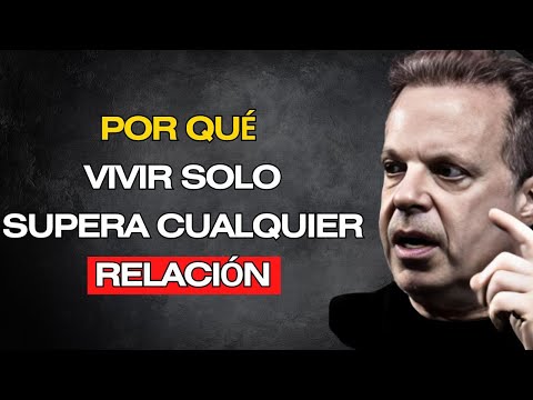 POR QUÉ VIVIR SOLO SUPERA CUALQUIER RELACIÓN – MOTIVACIÓN DE JOE DISPENZA