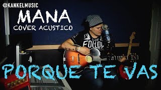 Porque te Vas MANA Acustico